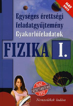Egységes érettségi feladatgyűjtemény - Fizika I.