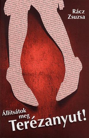 Állítsátok meg Terézanyut!