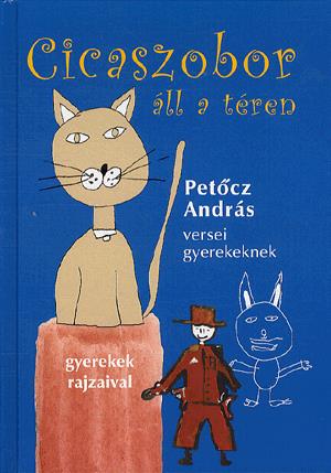 rely Scared to die Obedience Könyv: Petőcz András: Cicaszobor áll a téren - Versek gyerekeknek -  gyerekek rajzaival