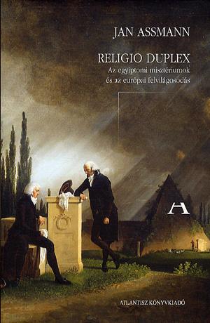 Könyv: Jan Assmann: Religio duplex - Az egyiptomi misztériumok és az  európai felvilágosodás