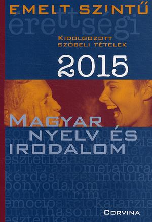 Emelt szintű érettségi 2015 - Magyar nyelv és irodalom