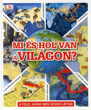Mi és hol van a világon?