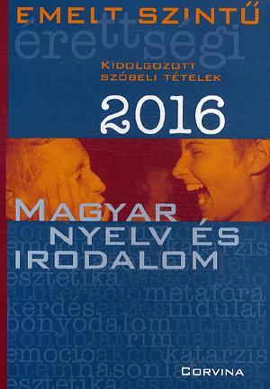 Emelt szintű érettségi 2016 - Magyar nyelv és irodalom