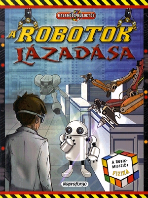 Kalandos küldetés: A robotok lázadása