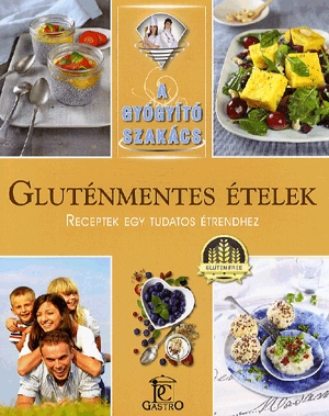 A gyógyító szakács: Gluténmentes ételek