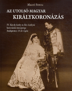 Az utolsó magyar királykoronázás