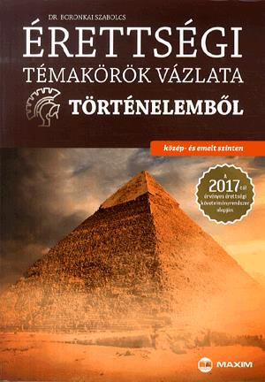 Érettségi témakörök vázlata történelemből - Közép- és emelt szinten