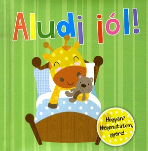Aludj jól!