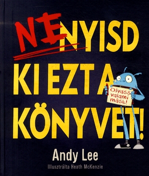 Ne nyisd ki ezt a könyvet!
