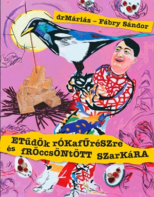 Etűdök rókafűrészre és fröccsöntött szarkára
