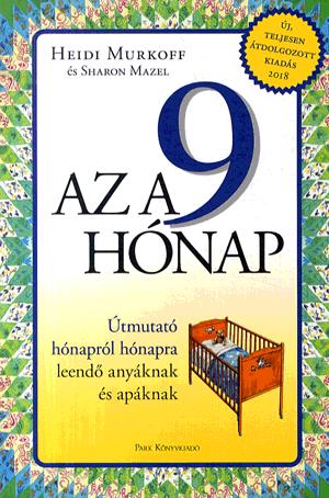 Az a 9 hónap - Útmutató hónapról hónapra leendő anyáknak és apáknak