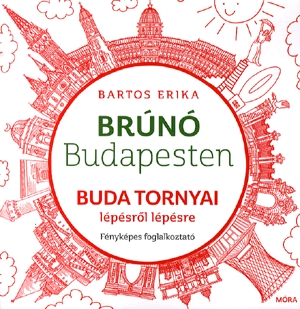 Brúnó Budapesten - Buda tornyai lépésről lépésre