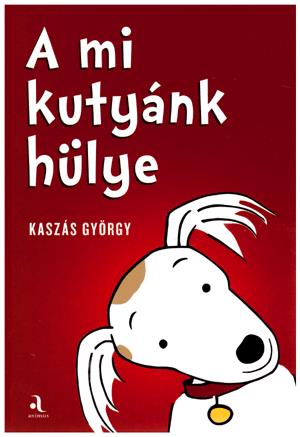 A mi kutyánk hülye / Az én gazdáim hülyék