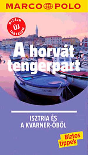 A horvát tengerpart - Isztria és a Kvarner-Öböl