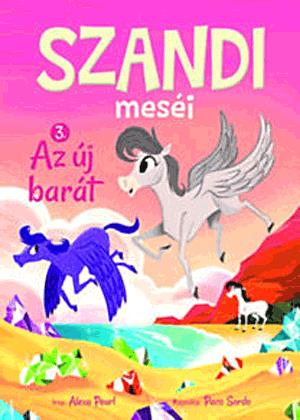 Szandi meséi 3. - Az új barát