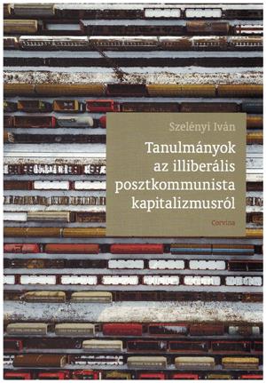 Tanulmányok az illiberális posztkommunista kapitalizmusról
