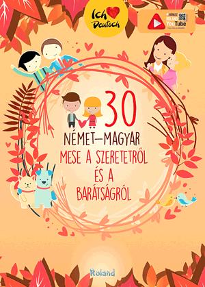30 német-magyar mese a szeretetről és a barátságról
