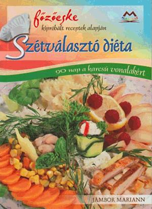 Szétválasztó diéta - 90 nap a karcsú vonalakért