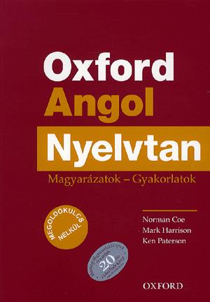 Oxford Angol Nyelvtan - Magyarázatok - Gyakorlatok