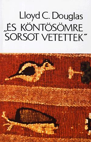 "És köntösömre sorsot vetettek"