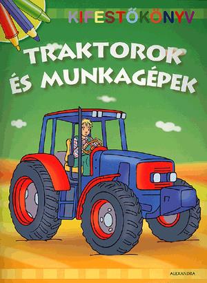 Kifestőkönyv: Traktorok és munkagépek