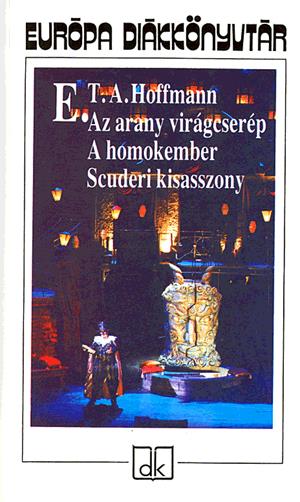 Az arany virágcserép - A homokember - Scuderi kisasszony