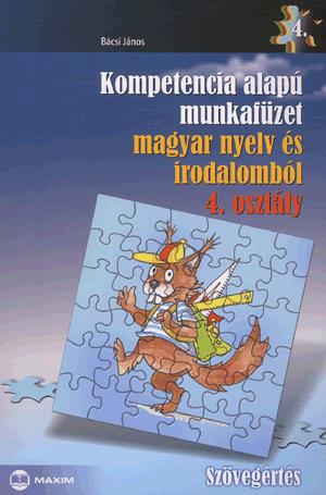 Kompetencia alapú munkafüzet magyar nyelv és irodalomból - Szövegértés - 4. osztály