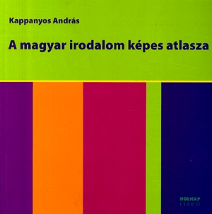 A magyar irodalom képes atlasza