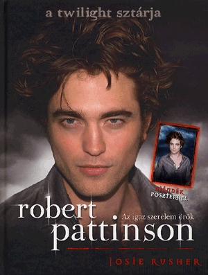 Robert Pattinson - Az igaz szerelem örök