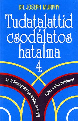Tudatalattid csodálatos hatalma 4.