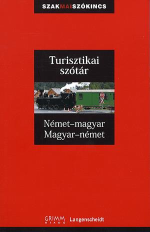 Turisztikai szótár: Német-Magyar - Magyar-Német