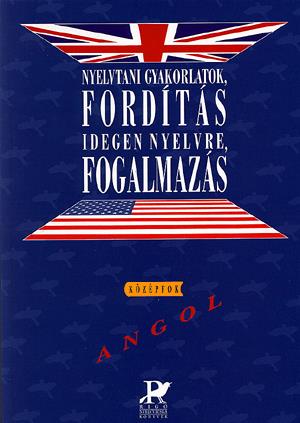 Nyelvtani gyakorlatok, fordítás idegen nyelvre, fogalmazás: Angol középfok