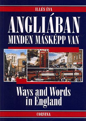 Angliában minden másképp van / Ways and Words In England