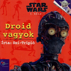 Star Wars: Szí Tripió: Droid vagyok I. rész