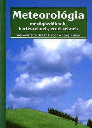 Meteorológia mezőgazdáknak, kertészeknek, erdészeknek