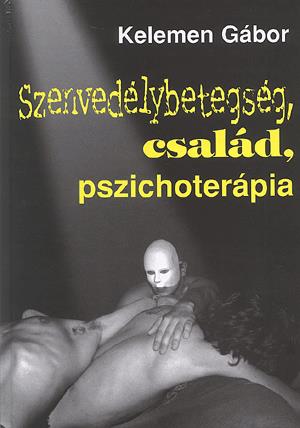 Szenvedélybetegség, család, pszichoterápia