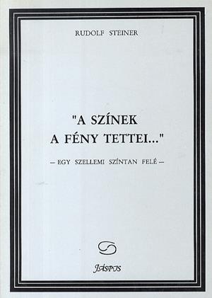 "A színek a fény tettei..."