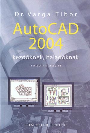 AutoCAD 2004 kezdőknek, haladóknak