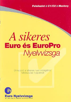 A sikeres Euro és EuroPro Nyelvvizsga - Felsőszint - C1/C2 - Mastery