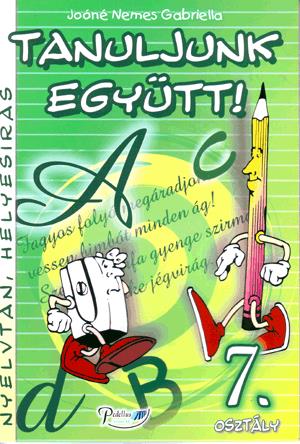 Tanuljunk együtt! Nyelvtan, helyesírás 7. osztály munkafüzet