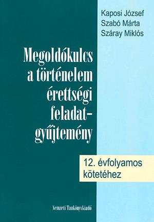 Megoldókulcs a történelem érettségi feladatgyűjtemény 12. évfolyamos kötetéhez