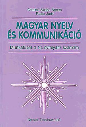 Magyar nyelv és kommunikáció. Munkafüzet a 10. évfolyam számára