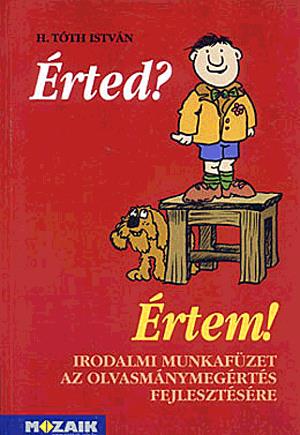Érted? Értem! - Munkafüzet az olvasmánymegértés fejlesztéséhez 5-6. osztály