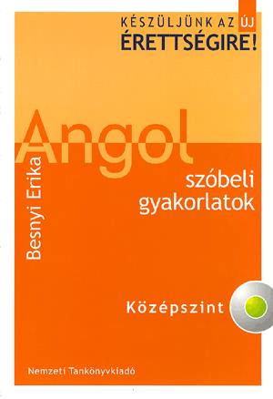 Készüljünk az új érettségire! Angol szóbeli gyakorlatok. Középszint