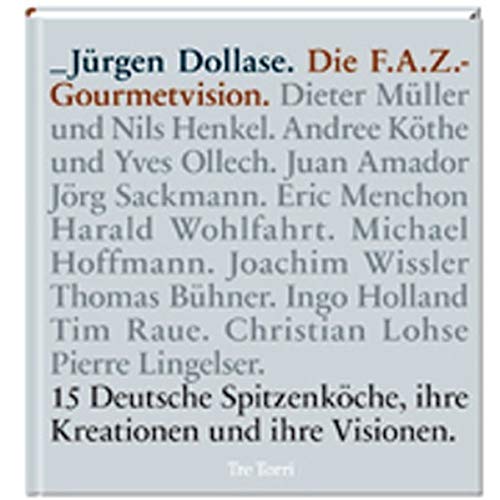Die F.A.Z. Gourmetvision: 15 Deutsche Spitzenköche, ihre Kreationen und ihre Visionen
