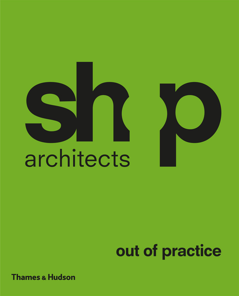 SHoP Architects - Out of Practice