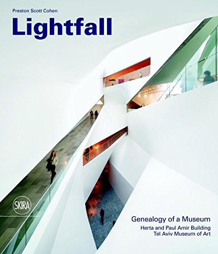 Lightfall: Genealogy of a Museum - Paul and Herta Amir Building, Tel Aviv Museum of Art