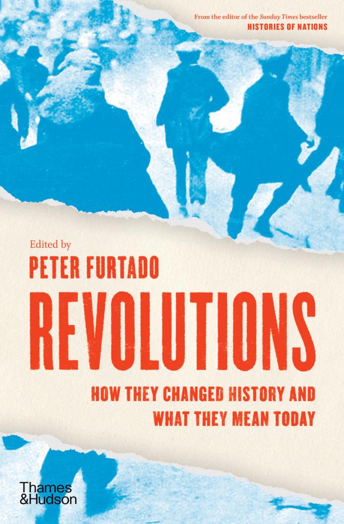 Revolutions - How they changed history and what they mean today