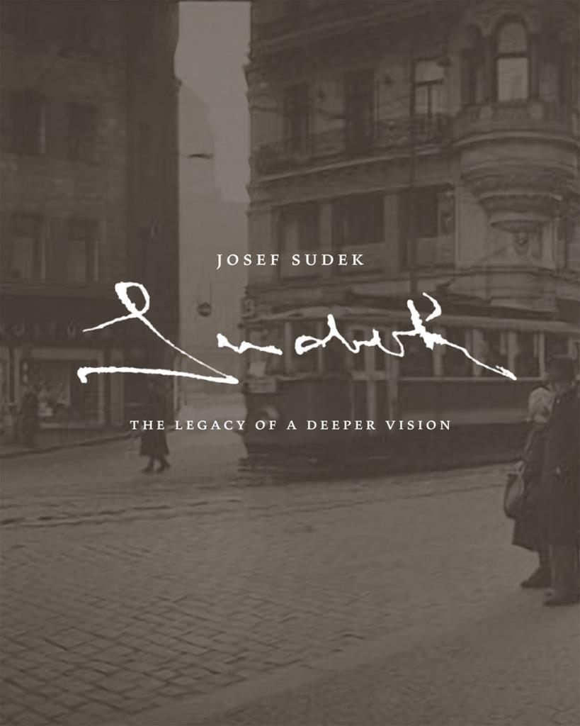 Josef Sudek - The Legacy of a Deeper Vision