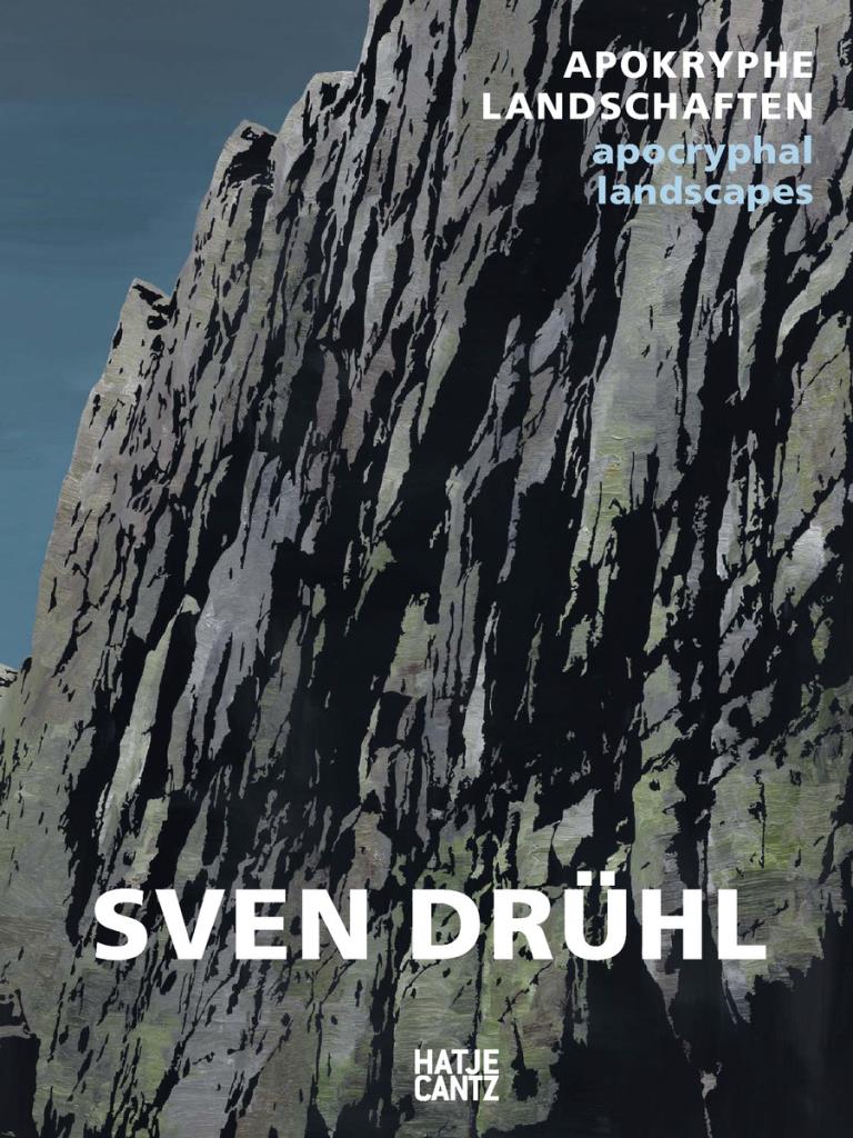 Sven Drühl (bilingual) - Apokryphe Landschaften / Apocryphal Landscapes